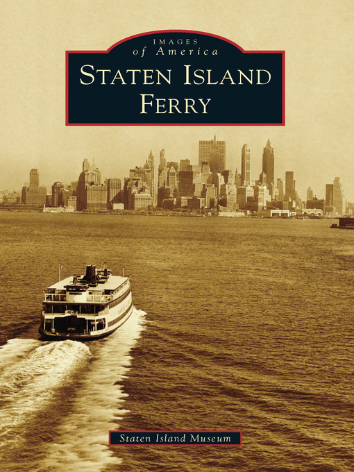 Title details for Staten Island Ferry by Staten Island Museum - Available